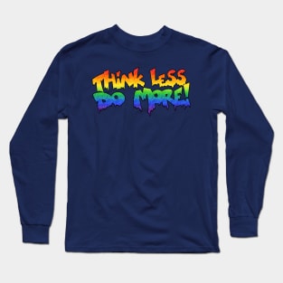 Think less do more Long Sleeve T-Shirt